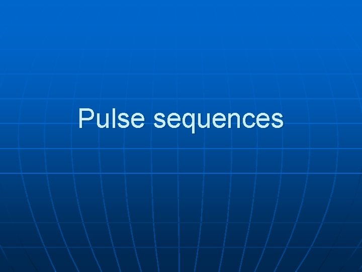 Pulse sequences 