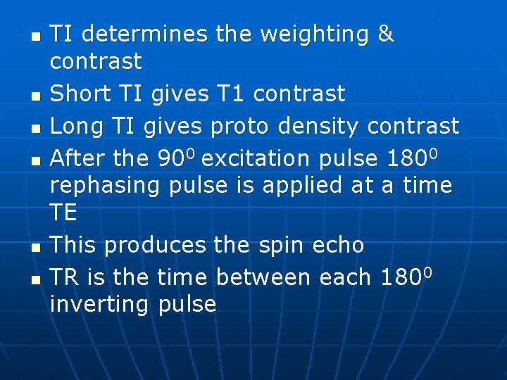 n n n TI determines the weighting & contrast Short TI gives T 1