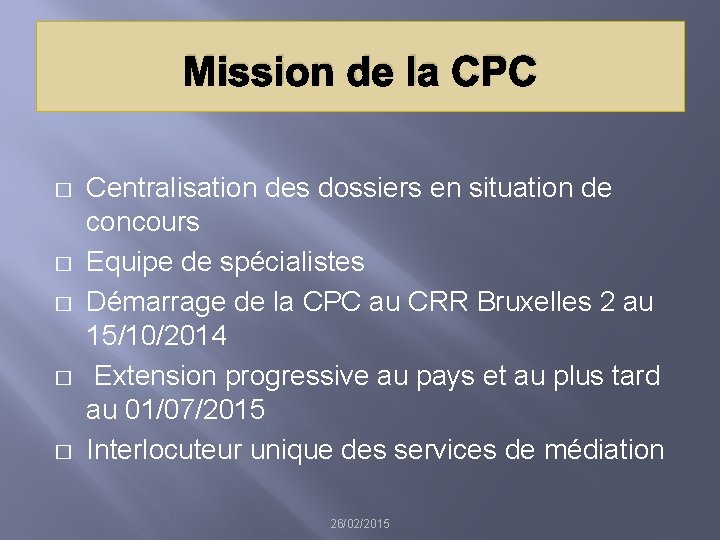 Mission de la CPC � � � Centralisation des dossiers en situation de concours