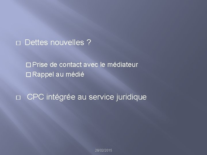 � Dettes nouvelles ? � Prise de contact avec le médiateur � Rappel au