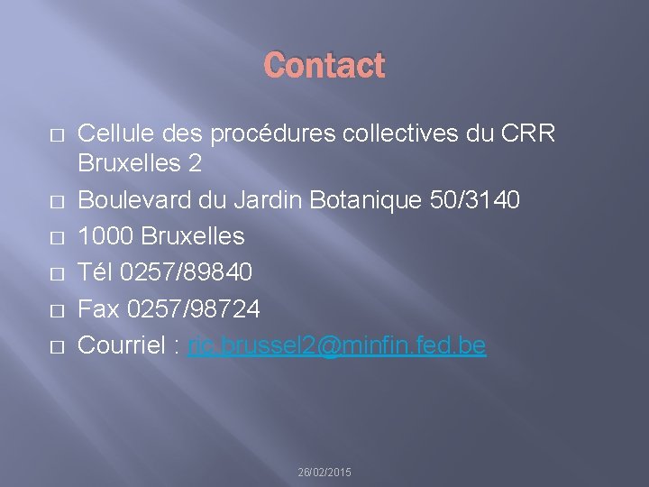 Contact � � � Cellule des procédures collectives du CRR Bruxelles 2 Boulevard du