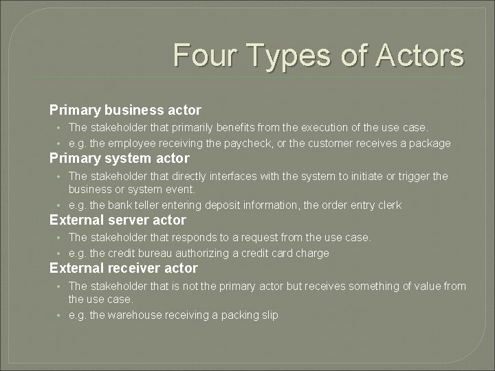 Four Types of Actors Primary business actor • The stakeholder that primarily benefits from