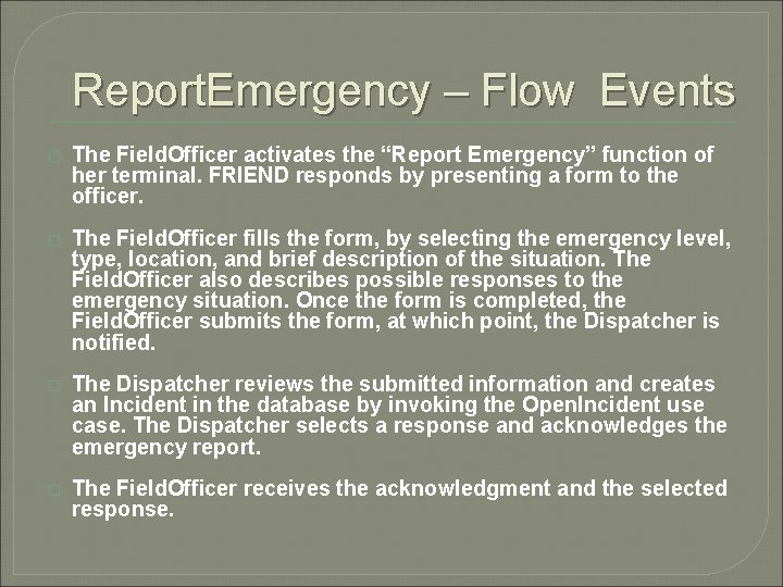 Report. Emergency – Flow Events � The Field. Officer activates the “Report Emergency” function