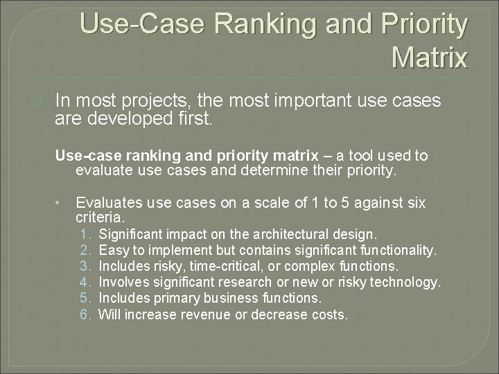 Use-Case Ranking and Priority Matrix � In most projects, the most important use cases