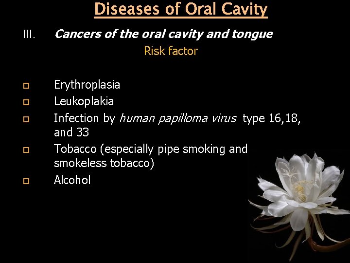 Diseases of Oral Cavity III. Cancers of the oral cavity and tongue Risk factor