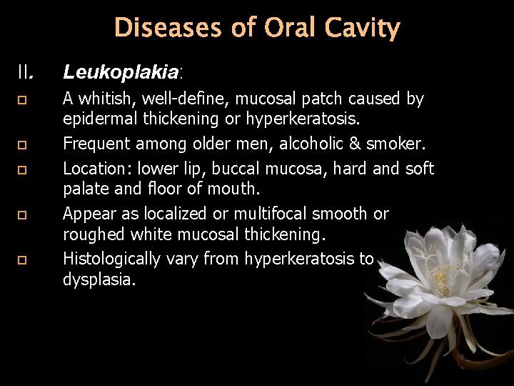 Diseases of Oral Cavity II. Leukoplakia: A whitish, well-define, mucosal patch caused by epidermal