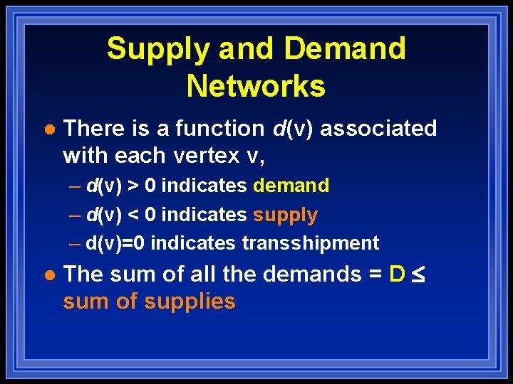 Supply and Demand Networks l There is a function d(v) associated with each vertex