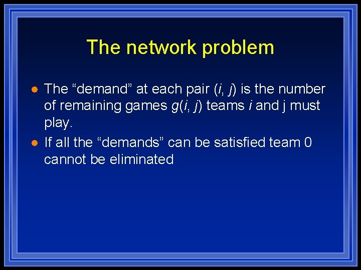 The network problem l l The “demand” at each pair (i, j) is the