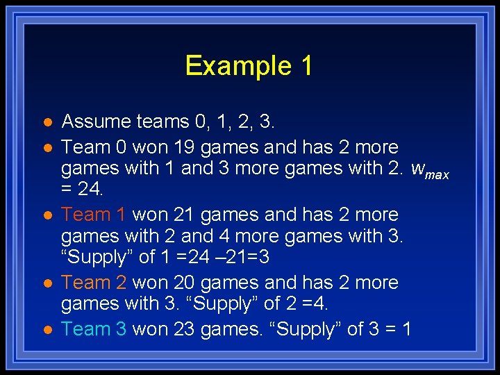 Example 1 l l l Assume teams 0, 1, 2, 3. Team 0 won