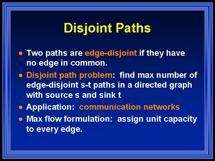 Disjoint Paths l l Two paths are edge-disjoint if they have no edge in