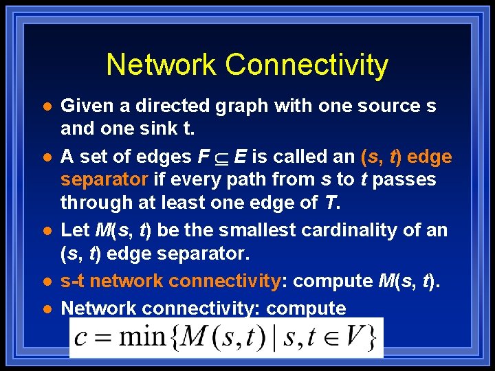 Network Connectivity l l l Given a directed graph with one source s and