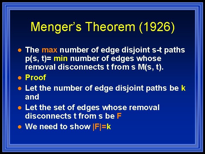 Menger’s Theorem (1926) l l l The max number of edge disjoint s-t paths