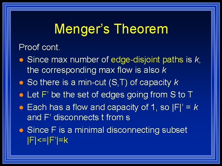 Menger’s Theorem Proof cont. l Since max number of edge-disjoint paths is k, the