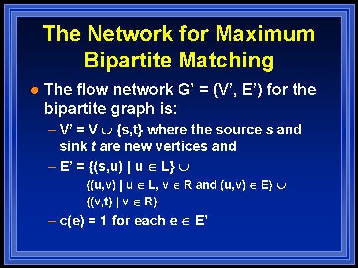 The Network for Maximum Bipartite Matching l The flow network G’ = (V’, E’)