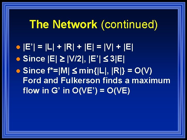 The Network (continued) |E’| = |L| + |R| + |E| = |V| + |E|