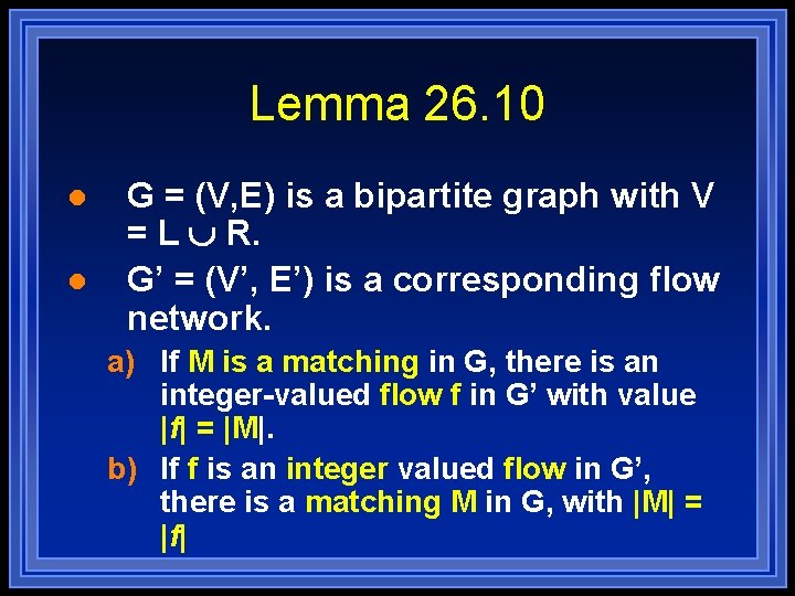Lemma 26. 10 l l G = (V, E) is a bipartite graph with