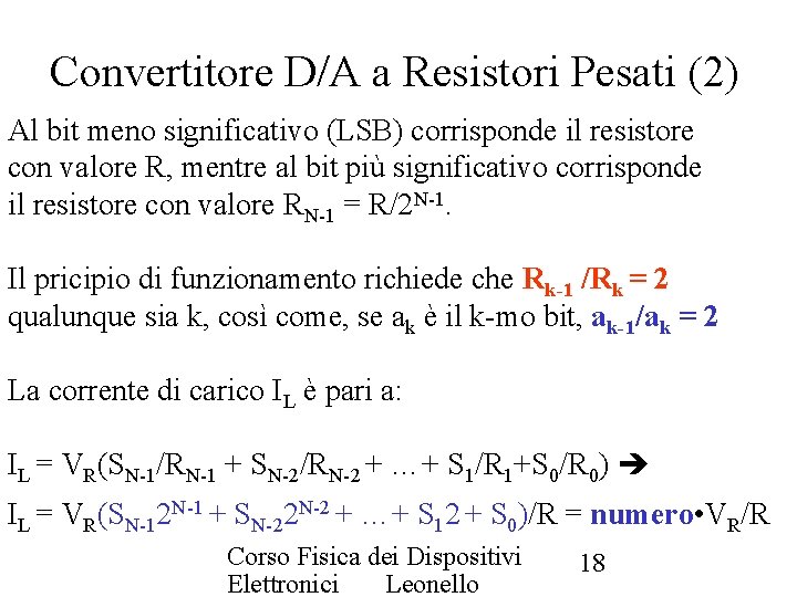 Convertitore D/A a Resistori Pesati (2) Al bit meno significativo (LSB) corrisponde il resistore