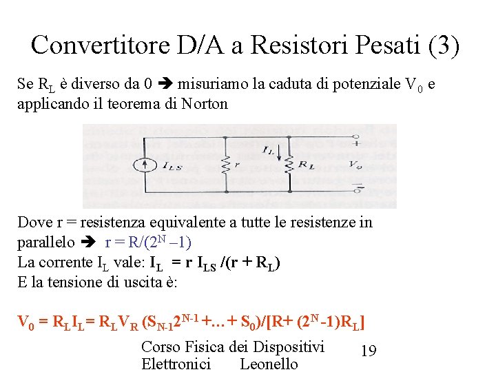 Convertitore D/A a Resistori Pesati (3) Se RL è diverso da 0 misuriamo la