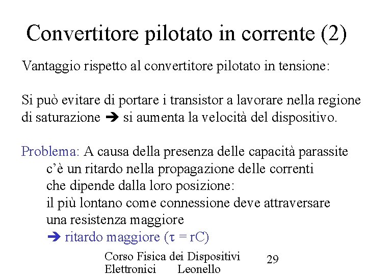 Convertitore pilotato in corrente (2) Vantaggio rispetto al convertitore pilotato in tensione: Si può