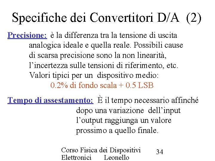 Specifiche dei Convertitori D/A (2) Precisione: è la differenza tra la tensione di uscita