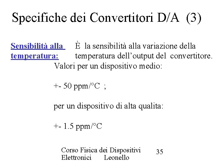 Specifiche dei Convertitori D/A (3) Sensibilità alla È la sensibilità alla variazione della temperatura: