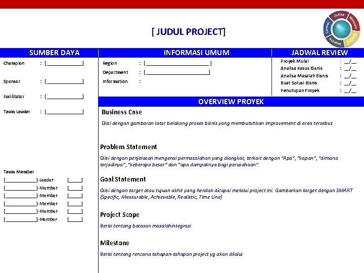 [ JUDUL PROJECT] INFORMASI UMUM SUMBER DAYA Champion : [ _______] Sponsor : [