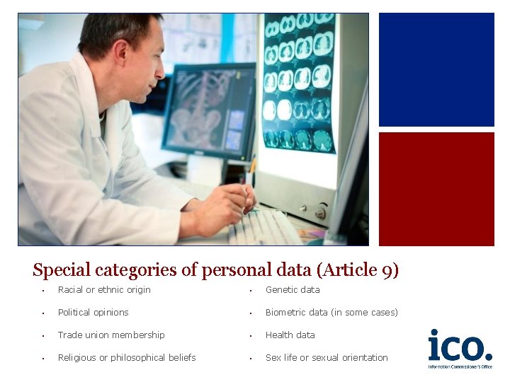 Special categories of personal data (Article 9) • Racial or ethnic origin • Genetic