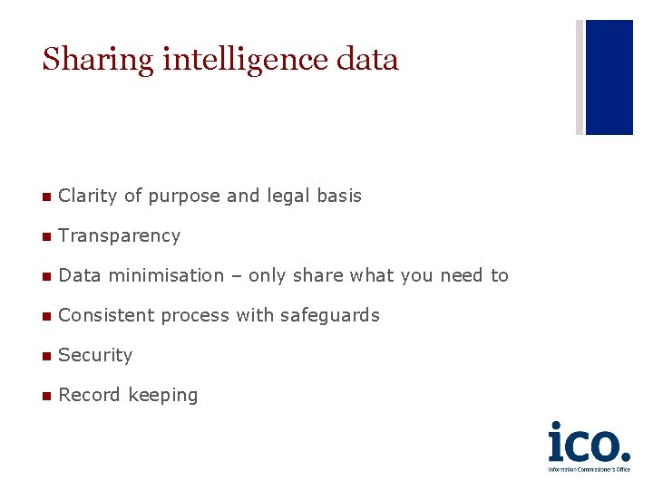 Sharing intelligence data n Clarity of purpose and legal basis n Transparency n Data