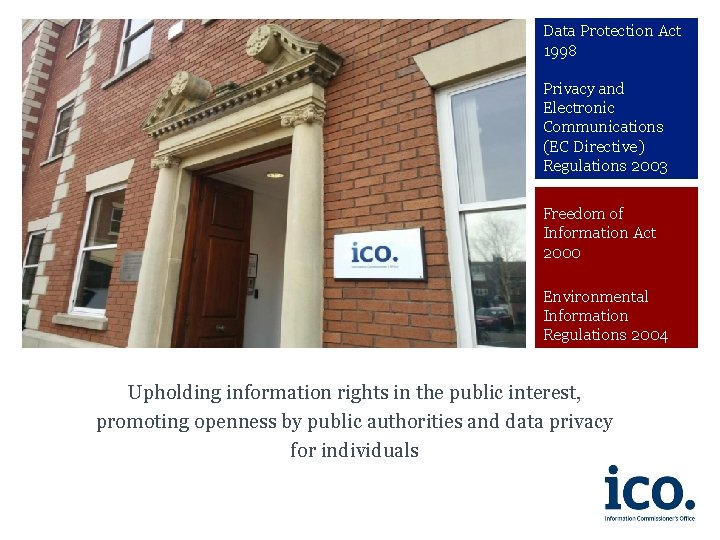 Data Protection Act 1998 Privacy and Electronic Communications (EC Directive) Regulations 2003 Freedom of