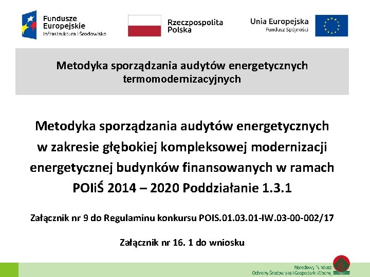 Metodyka sporządzania audytów energetycznych termomodernizacyjnych Metodyka sporządzania audytów energetycznych w zakresie głębokiej kompleksowej modernizacji