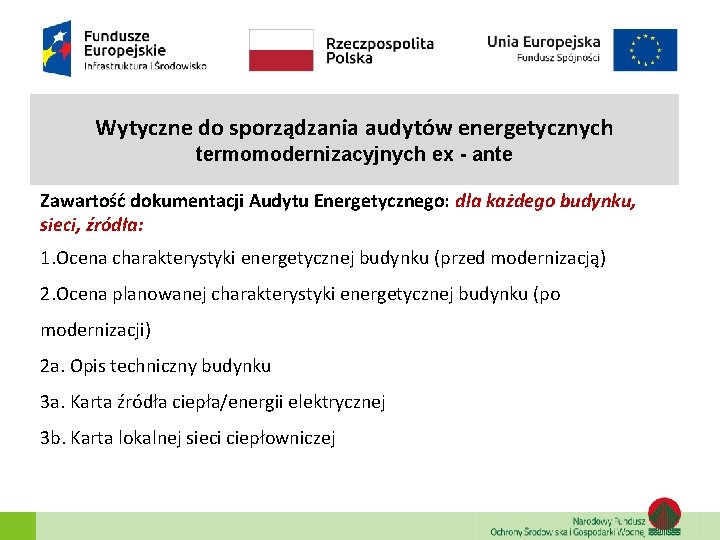 Wytyczne do sporządzania audytów energetycznych termomodernizacyjnych ex - ante Zawartość dokumentacji Audytu Energetycznego: dla