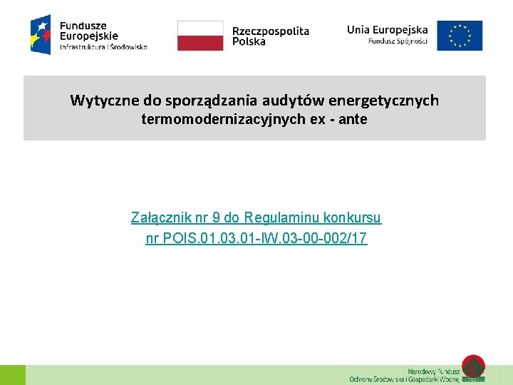 Wytyczne do sporządzania audytów energetycznych termomodernizacyjnych ex - ante Załącznik nr 9 do Regulaminu