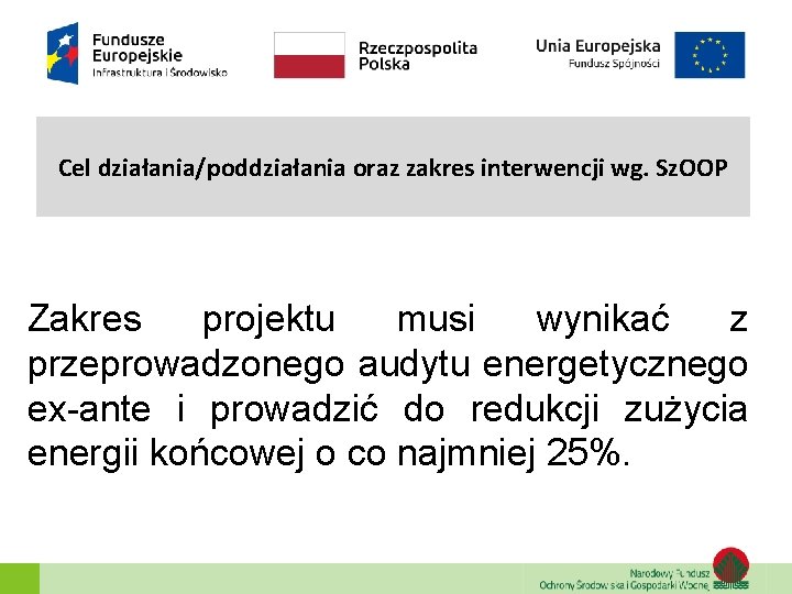 Cel działania/poddziałania oraz zakres interwencji wg. Sz. OOP Zakres projektu musi wynikać z przeprowadzonego