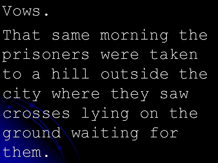 Vows. That same morning the prisoners were taken to a hill outside the city