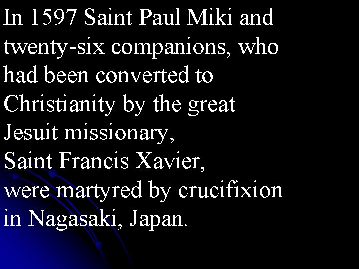 In 1597 Saint Paul Miki and twenty-six companions, who had been converted to Christianity