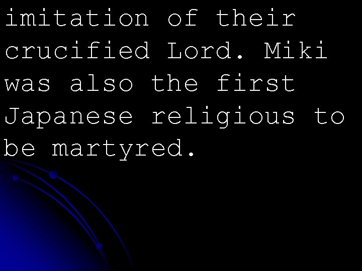 imitation of their crucified Lord. Miki was also the first Japanese religious to be