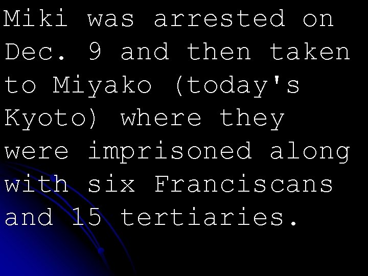 Miki was arrested on Dec. 9 and then taken to Miyako (today's Kyoto) where