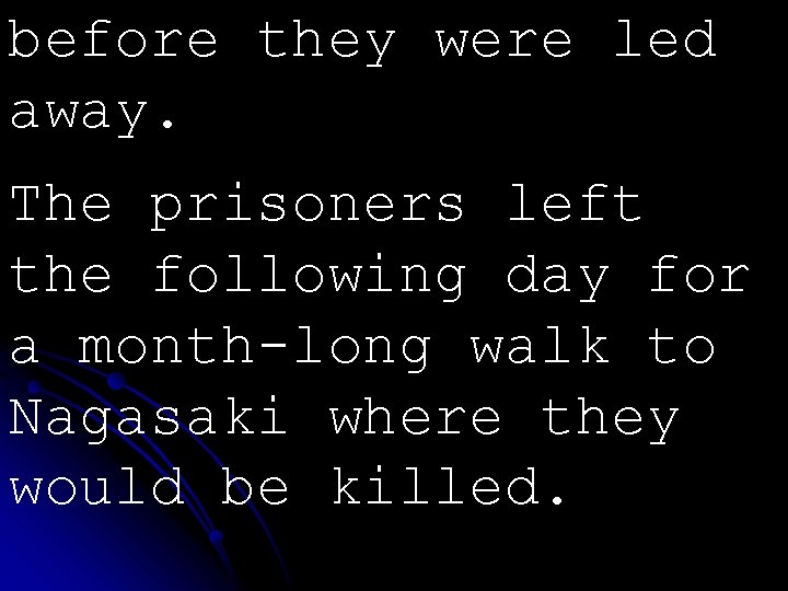 before they were led away. The prisoners left the following day for a month-long