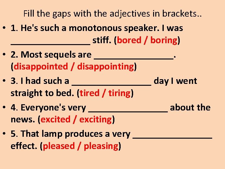  • • • Fill the gaps with the adjectives in brackets. . 1.