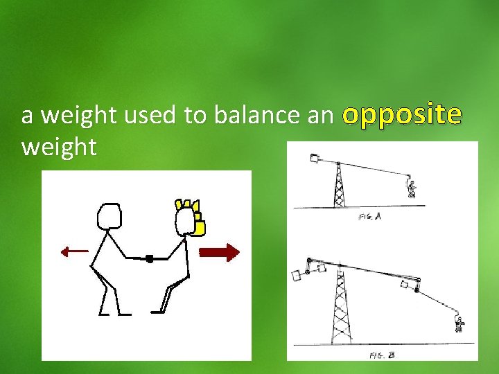 a weight used to balance an opposite weight 