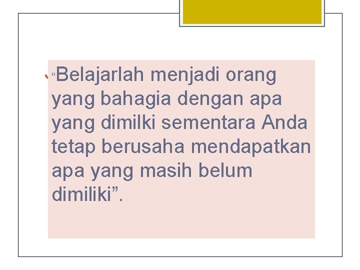 Jim Rohn menjadi orang “Belajarlah yang bahagia dengan apa yang dimilki sementara Anda tetap