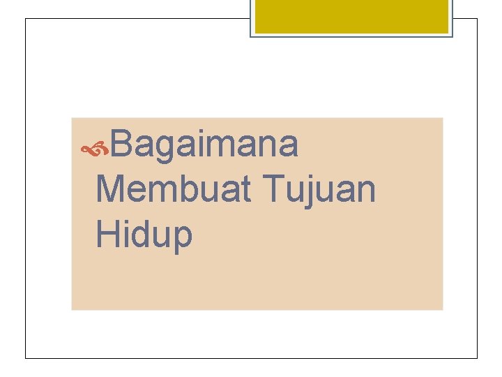  Bagaimana Membuat Tujuan Hidup 