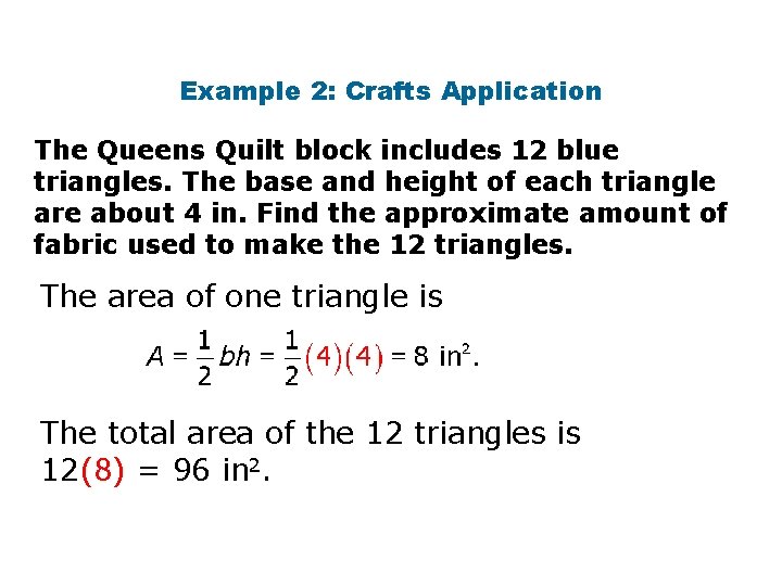 Example 2: Crafts Application The Queens Quilt block includes 12 blue triangles. The base Example 2: Crafts Application The Queens Quilt block includes 12 blue triangles. The base