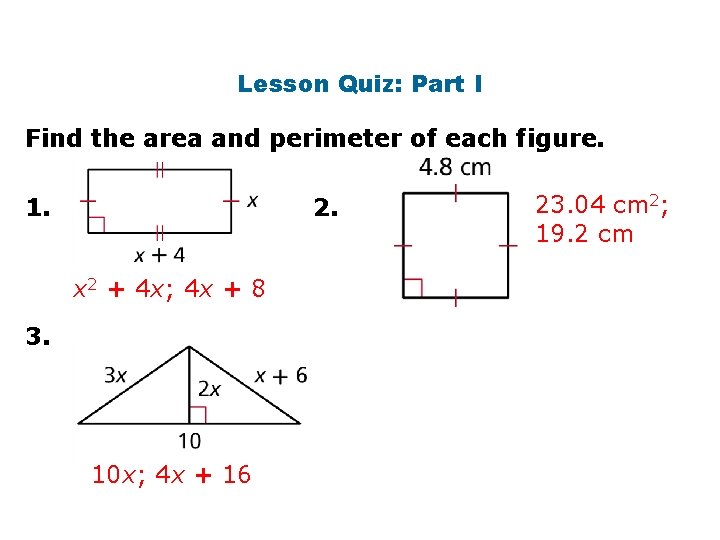 Lesson Quiz: Part I Find the area and perimeter of each figure. 1. 2. Lesson Quiz: Part I Find the area and perimeter of each figure. 1. 2.