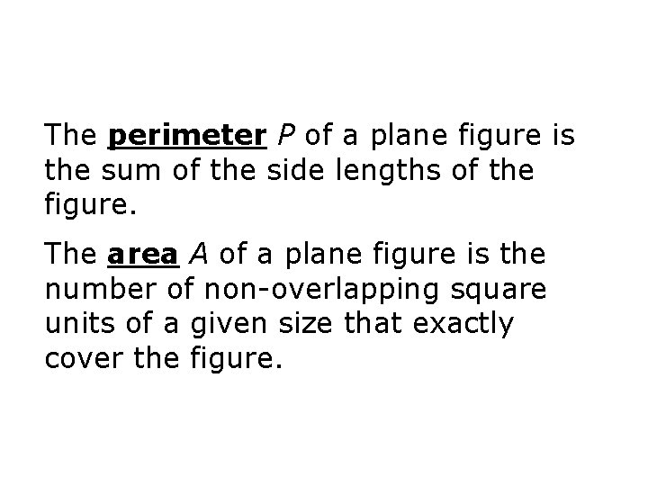 The perimeter P of a plane figure is the sum of the side lengths The perimeter P of a plane figure is the sum of the side lengths