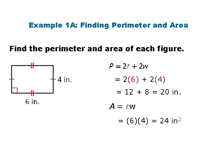 Example 1 A: Finding Perimeter and Area Find the perimeter and area of each Example 1 A: Finding Perimeter and Area Find the perimeter and area of each