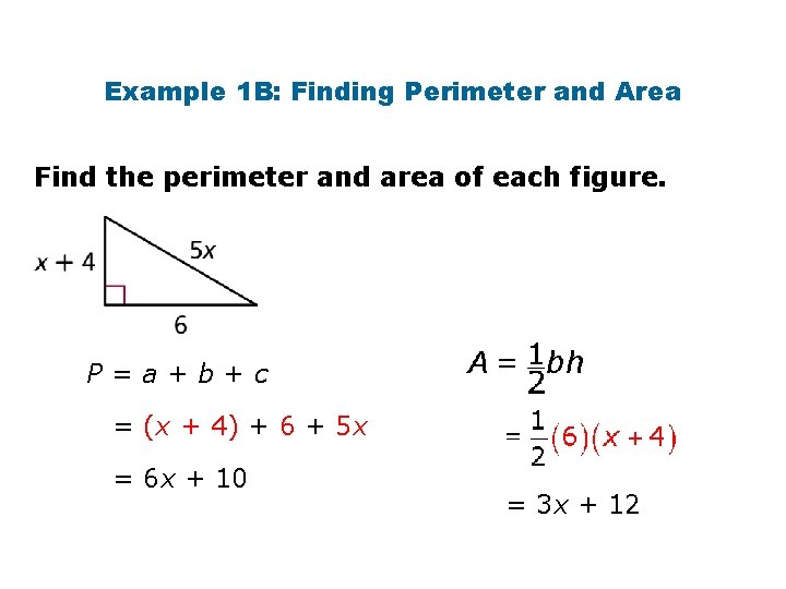 Example 1 B: Finding Perimeter and Area Find the perimeter and area of each Example 1 B: Finding Perimeter and Area Find the perimeter and area of each