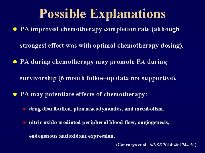 Possible Explanations ® PA improved chemotherapy completion rate (although strongest effect was with optimal
