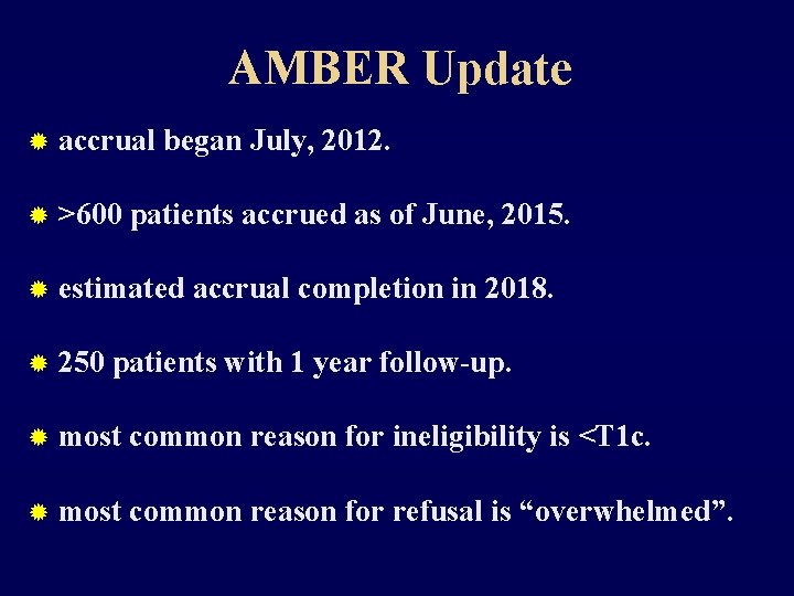 AMBER Update ® accrual began July, 2012. ® >600 patients accrued as of June,