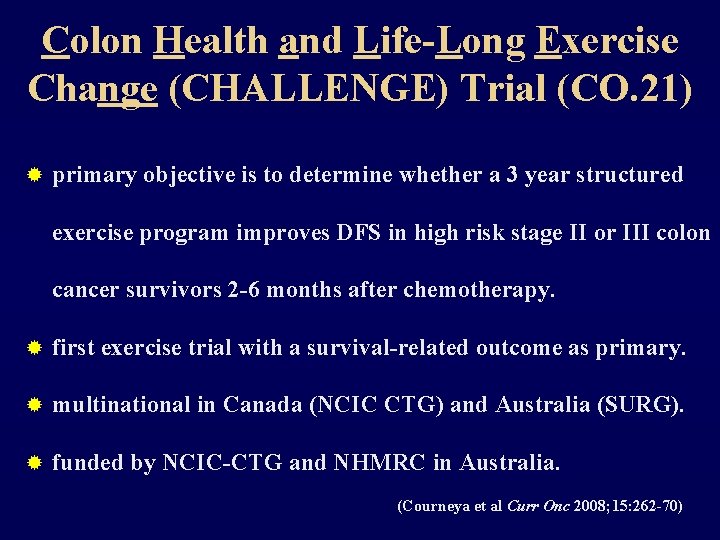 Colon Health and Life-Long Exercise Change (CHALLENGE) Trial (CO. 21) ® primary objective is